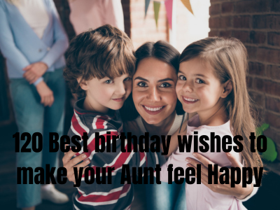 120 Best birthday wishes to make your Aunt feel Happy