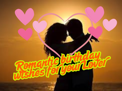 200+ Romantic birthday wishes for your Lover