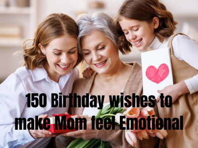 150 Birthday wishes to make Mom feel Emotional