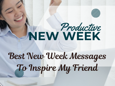 120 Best New Week Messages To Inspire My Friend