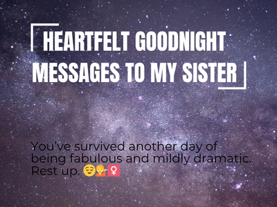150 Heartfelt GoodNight Messages To My Sister
