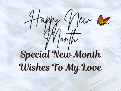 150 Special New Month Wishes To My Love