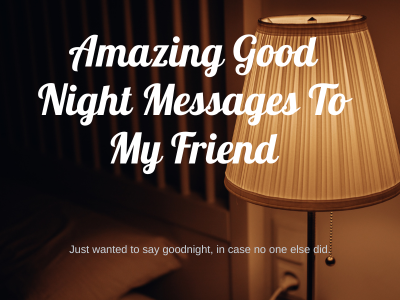 175 Amazing Good Night Messages To My Friend