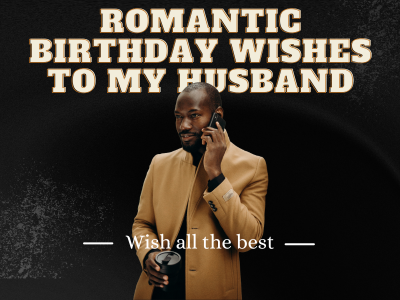 175 Romantic Birthday Wishes To My Husband