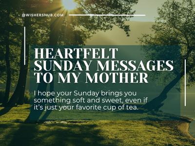 90 Heartfelt Sunday Messages To My Mother