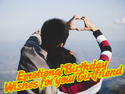 145 Emotional birthday wishes for your Girlfriend