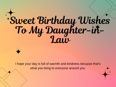 Sweet Birthday Wishes To My Daughter-in-law